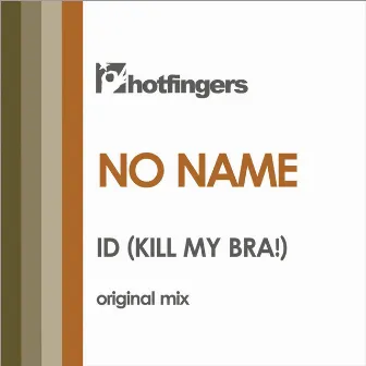 Id (Kill My Bra!) [Original Mix] by No Name (IT)