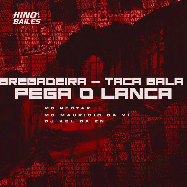 Bregadeira - Taca Bala Pega o Lança