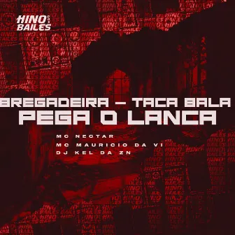 Bregadeira - Taca Bala Pega o Lança by MC MAURICIO DA VI