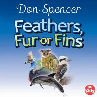 Feathers, Fur or Fins by Don Spencer