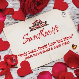 Only Jesus Could Love You More (Sweethearts) by Sonya Isaacs Yeary