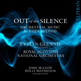 Out of the Silence: Orchestral Music by John Mcleod by John McLeod