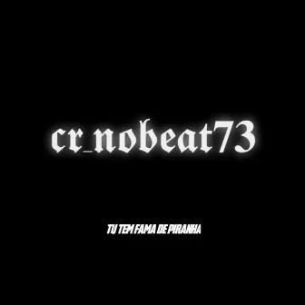 Tu Tem Fama de Piranha by CR NO BEAT73