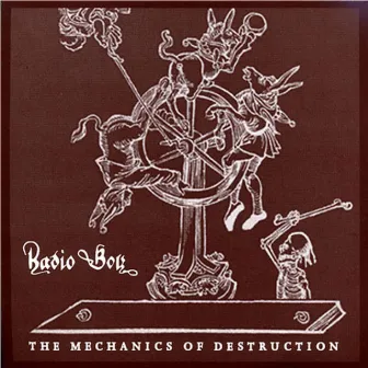 The Mechanics Of Destruction by radio boy