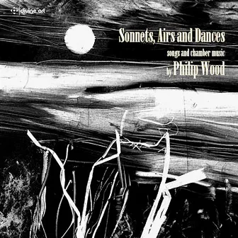 Philip Wood: Sonnets, Airs & Dances by Philip Wood