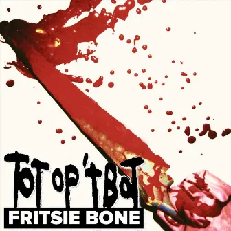 Tot Op 't Bot by Fritsie Bone