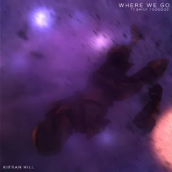 Where We Go by Kieran Hill