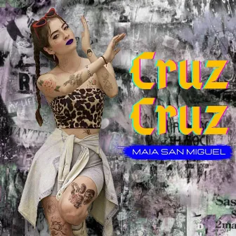 Cruz Cruz by Maia San Miguel