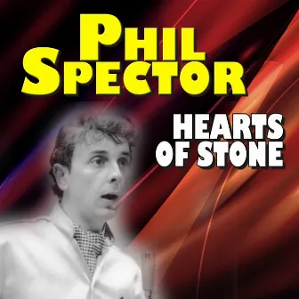 Hearts of Stone by Phil Spector