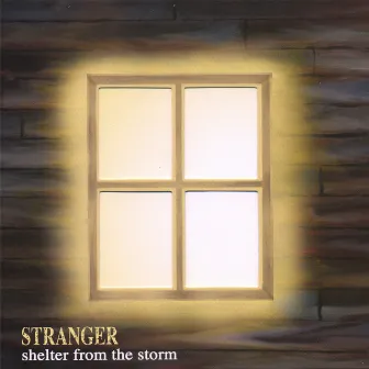 Shelter From The Storm by Stranger