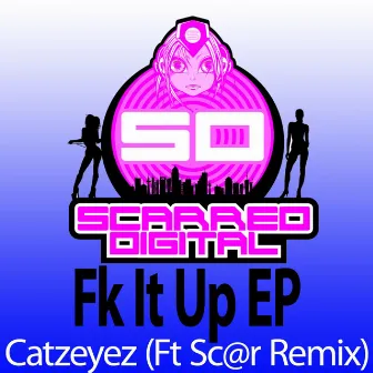 Fk It Up by Catzeyez