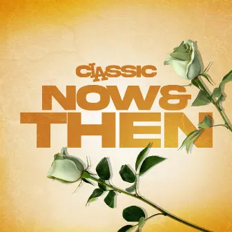 Now & Then by Classic