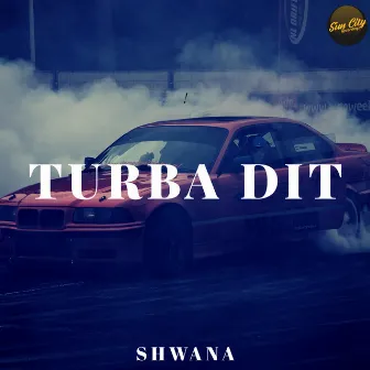 TURBA DIT by SHWANA