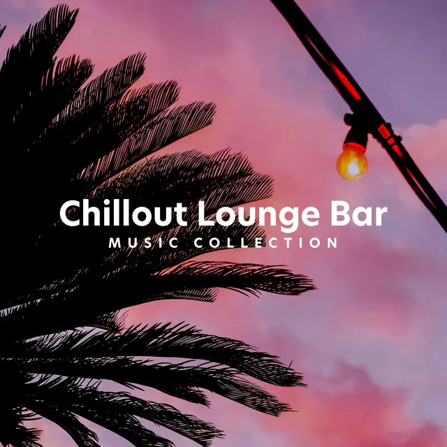 ! ! ! ! Chillout Lounge Bar Music Collection ! ! ! !