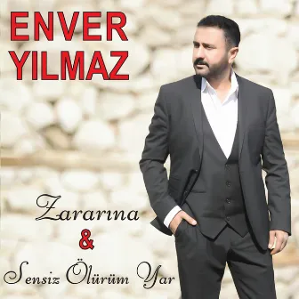 Zararına / Sensiz Ölürüm Yar by Enver Yılmaz