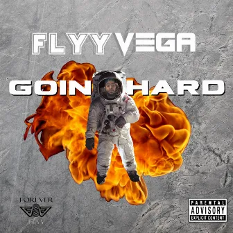 Goin Hard by Flyy Vega