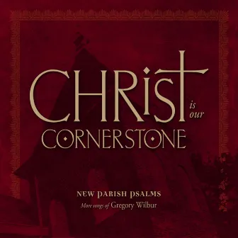 Christ Is Our Cornerstone by Gregory Wilbur