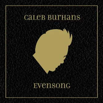 Caleb Burhans: Evensong by Caleb Burhans