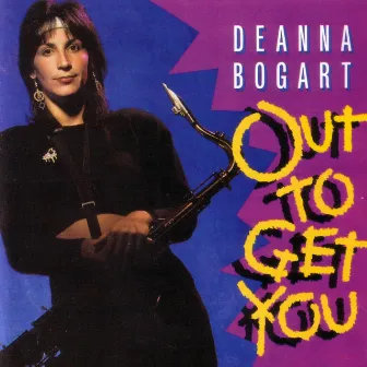 Out To Get You by Deanna Bogart