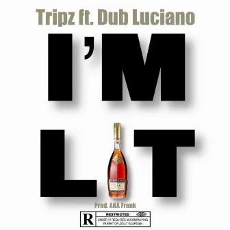 I'm Lit (feat. Dub Luciano) by Tripz