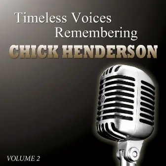 Timeless Voices - Chick Henderson The Man Who Began The Beguine Vol 2 by Chick Henderson