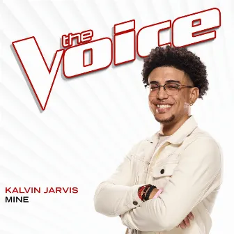 Mine (The Voice Performance) by Kalvin Jarvis