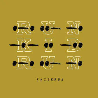 Patterns by Run Kid Run