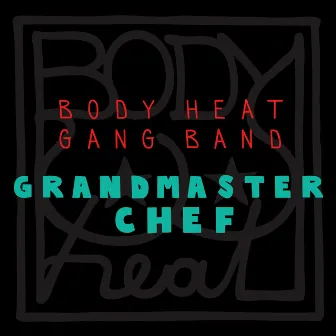 Grandmaster Chef by Body Heat Gang Band