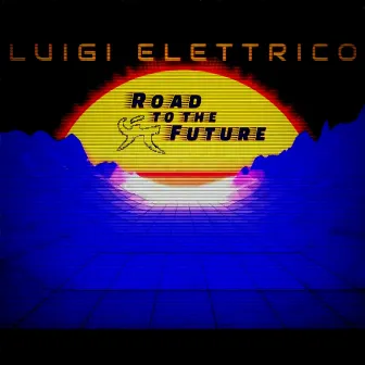 Road to the Future by Luigi Elettrico