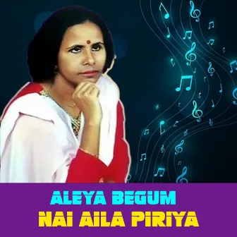 Nai Aila piriya by Aleya Begum