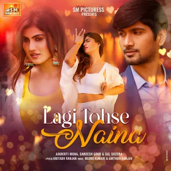 Lagi Tohse Naina by Anukriti Mona