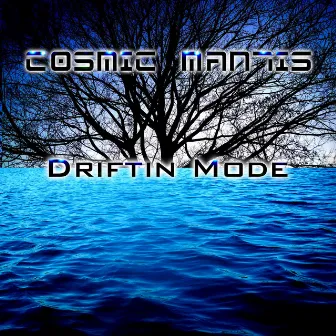 Driftin Mode by Cosmic Mantis