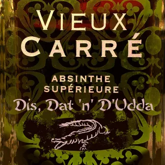 Vieux Carré (Absinthe Supérieure) by Dis, Dat 'N' D'Udda