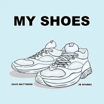 My Shoes by JB Sparks