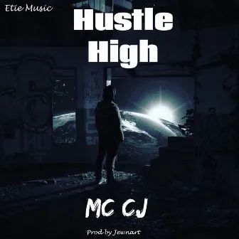 Hustle High by MC Cj