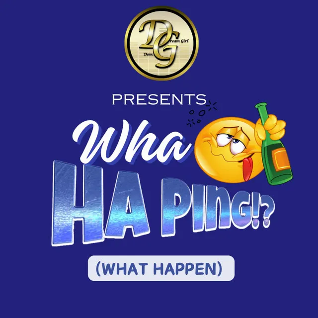 Wha Ha Ping (What Happen)