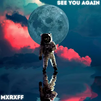 See You Again by MXRXFF