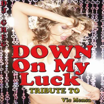 Down on My Luck: Tribute to Vic Mensa by DJ Greg