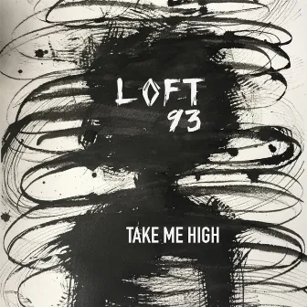 Take Me High by loft 93