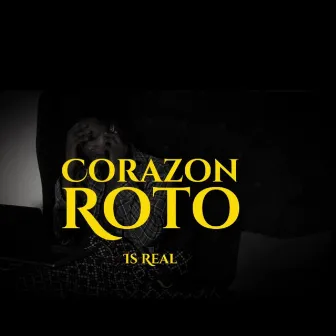 Corazon Roto by IS REAL