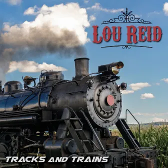 Tracks and Trains by Lou Reid