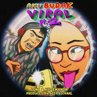 Aku Budak Viral, Pt. 2 by Kid Emanon