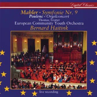 Mahler: Symphony No.9 / Poulenc: Organ Concerto by European Community Youth Orchestra