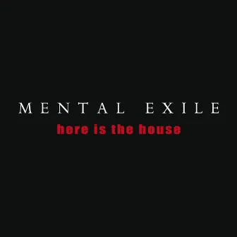 Here is the House by Mental Exile