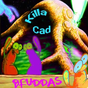 Bruddas by Killa Cad