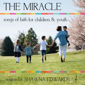 The Miracle - Songs of Faith for Children & Youth by Shawna Edwards