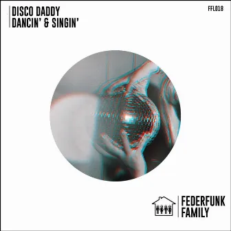 Dancin' & Singin' by Disco Daddy