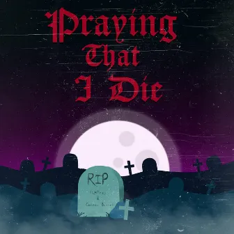 Praying That I Die by LG4 Trey