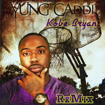 Kobe Bryant (Remix) by Yung Caddi