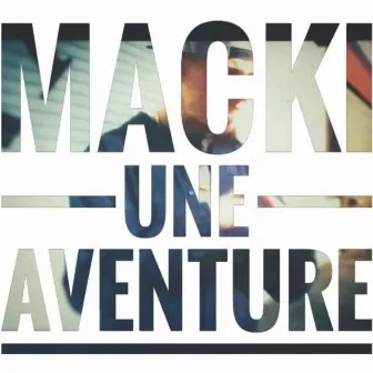 Une Aventure by Macki